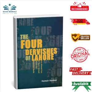 The Four Dervishes Of Lahore By Humair Hashmi