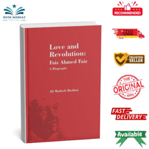 Love and Revolution: Faiz Ahmed Faiz (Biography) - Ali Madeeh Hashmi
